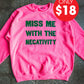 Miss Me With The Negativity Adult Sweatshirt