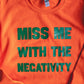 Miss Me With The Negativity Adult Sweatshirt