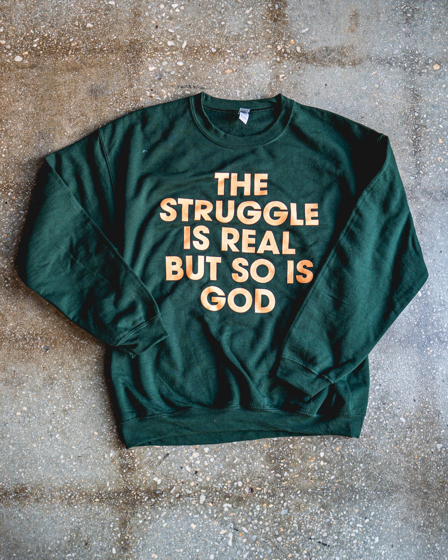 The Struggle Is Real But So Is God  Adult Sweatshirt