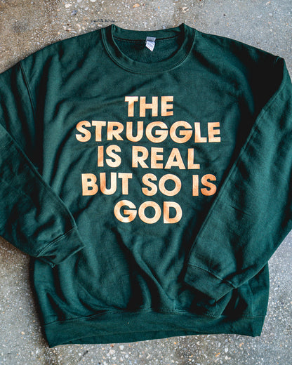 The Struggle Is Real But So Is God  Adult Sweatshirt