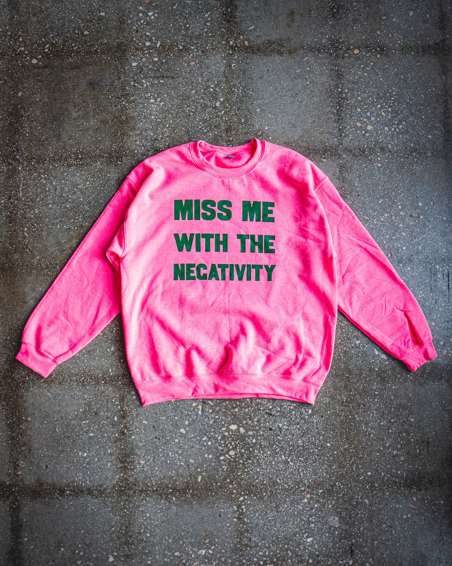 Miss Me With The Negativity Adult Sweatshirt