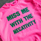 Miss Me With The Negativity Adult Sweatshirt