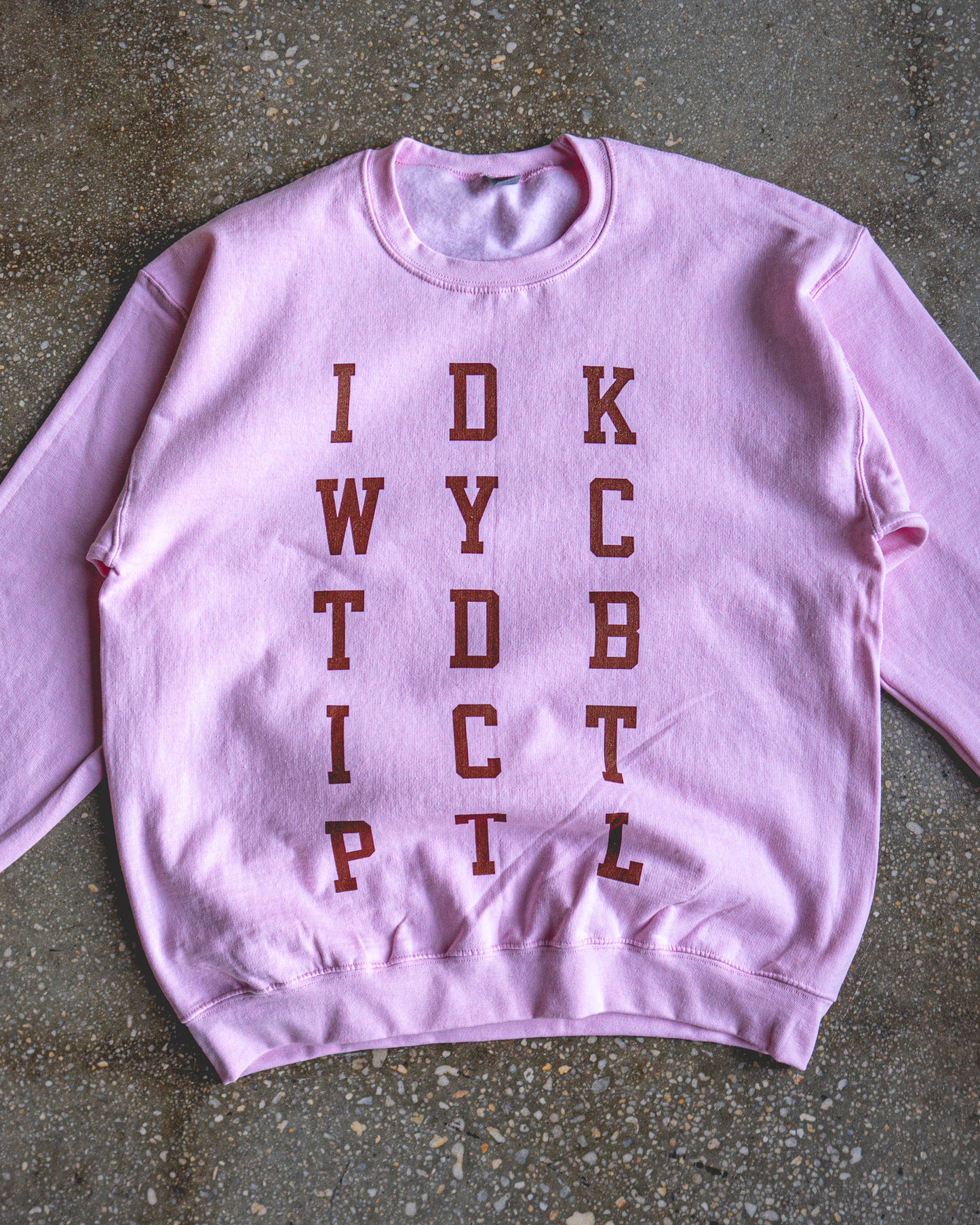 IDKWYCTDBICTPTL Adult Sweatshirt