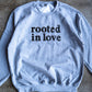 Rooted In Love Adult Sweatshirt