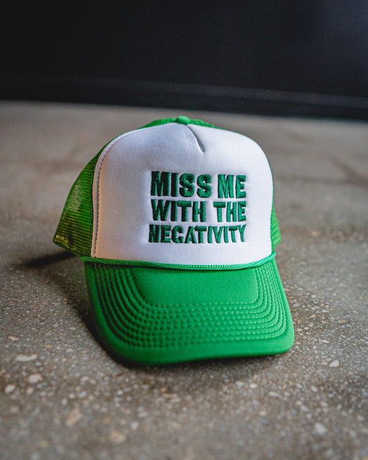 Miss Me With The Negativity Trucker Hat