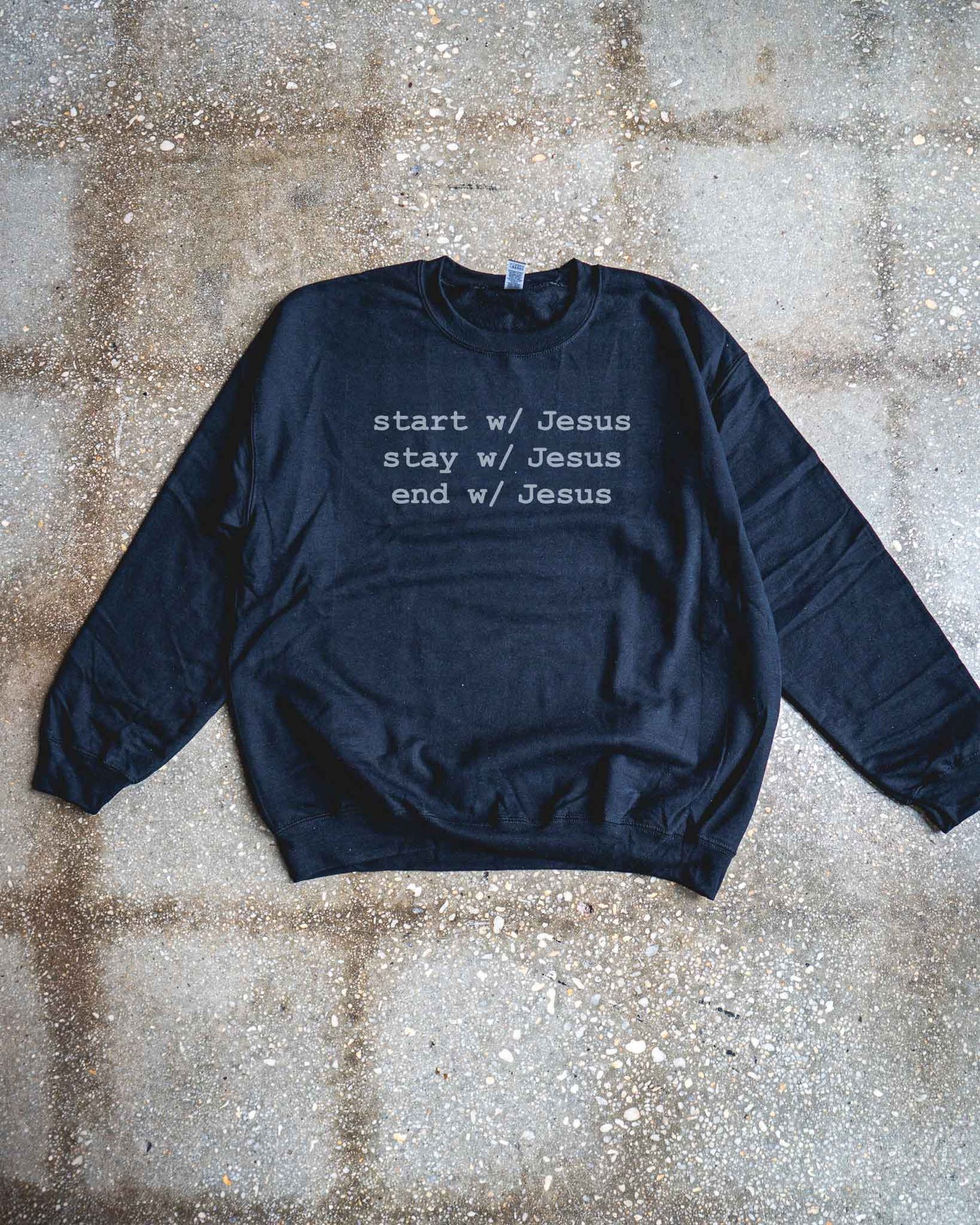 Start, Stay, End w/ Jesus Adult Sweatshirt