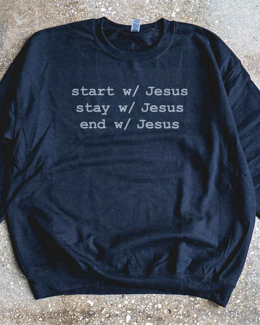 Start, Stay, End w/ Jesus Adult Sweatshirt