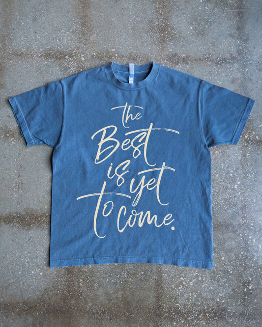 The Best Is Yet To Come Adult Box T-Shirt