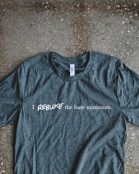 REBUKE The Minimum Adult T-Shirt